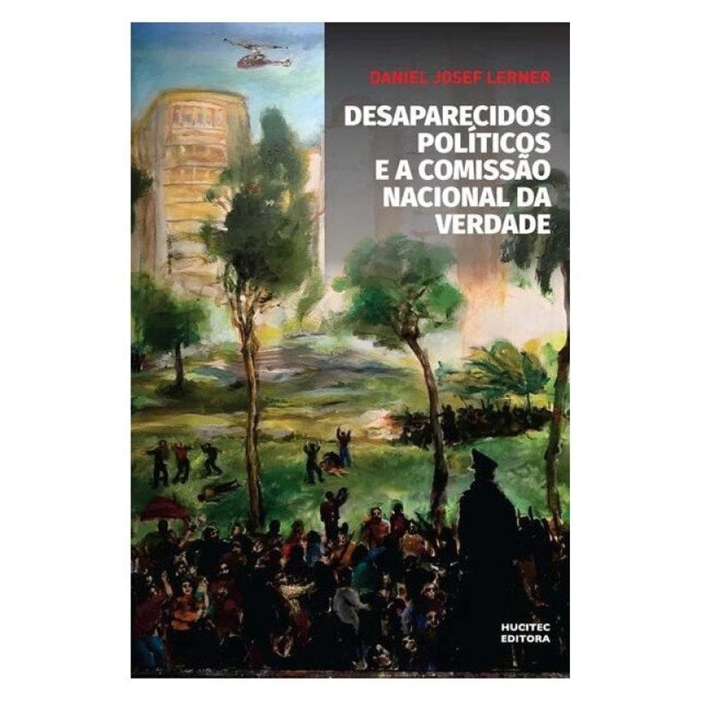 Desaparecidos Políticos E A Comissão Nacional Da Verdade