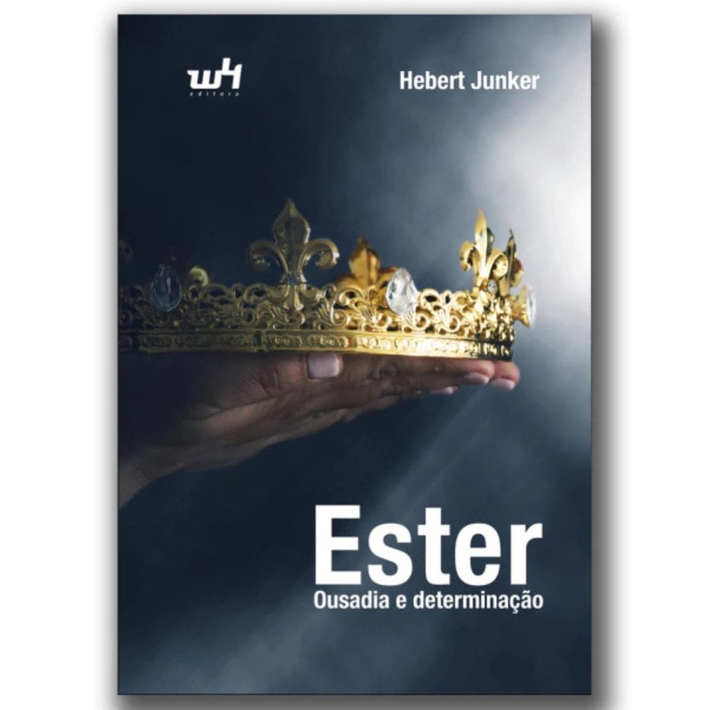 Livro Ester Ousadia E Determinaçao Um Olhar Ao Sobrenatural
