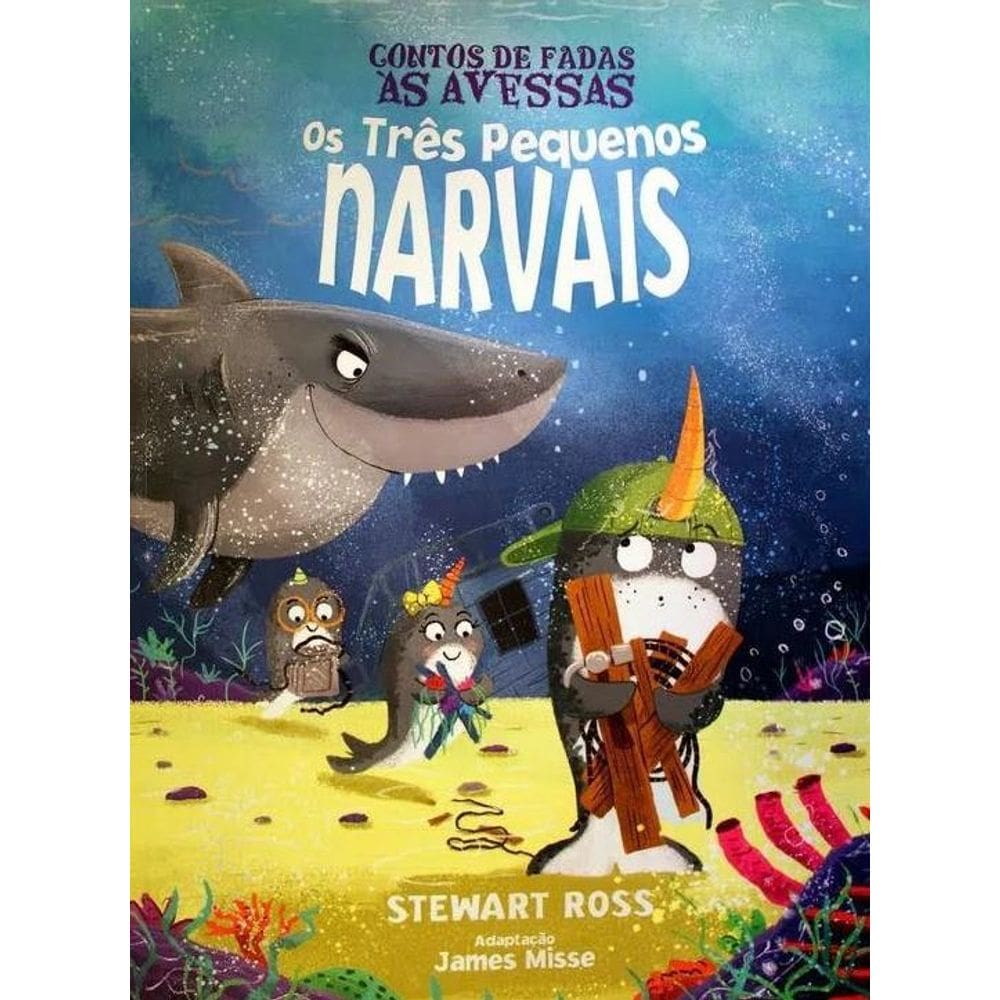 Contos De Fadas Às Avessas - Os Três Pequenos Narvais