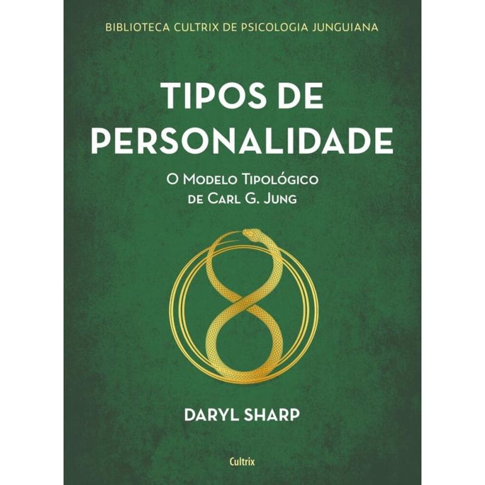 Tipos De Personalidade - Nova Edição: O Modelo Tipológico De Carl G. Jung