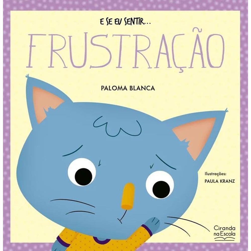 Literatura Infantil - E Se Eu Sentir... Frustração