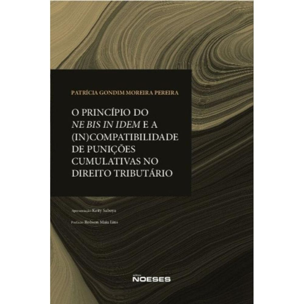 O Principio Do Ne Bis In Idem E A (In)Compatibilidade De Punições Cumulativas No Direito Tributário
