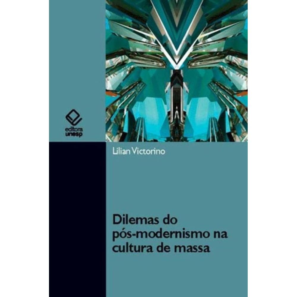 Dilemas Do Pós-modernismo Na Cultura De Massa