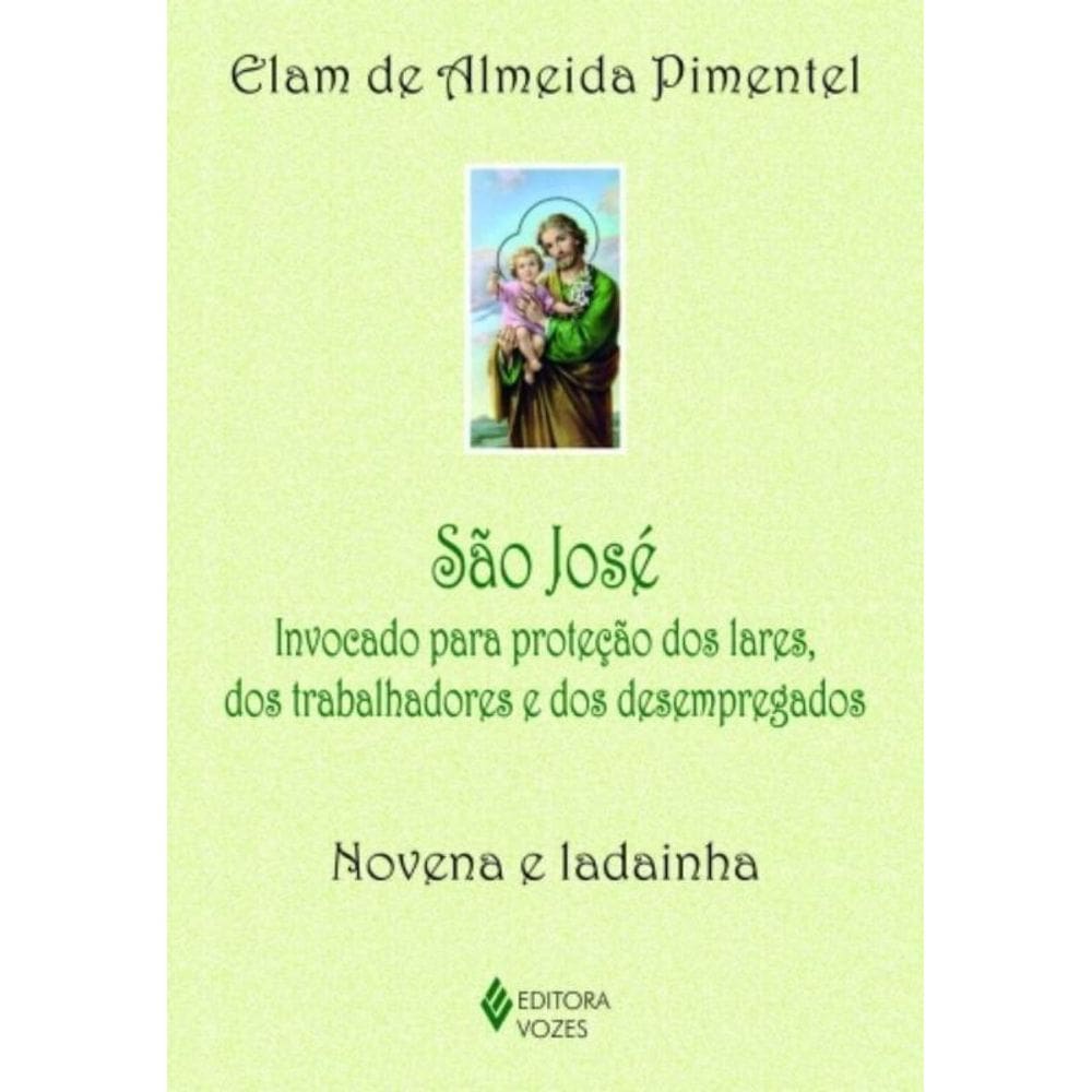 São José - Invocado Para Proteção Dos Lares, Dos Trabalhadores E Dos Desempregados - Novena E Ladain
