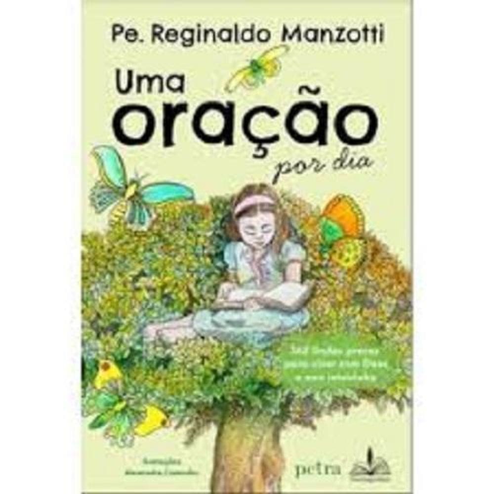 Uma Oração Por Dia: 365 Lindas Preces Para Viver Com Deus