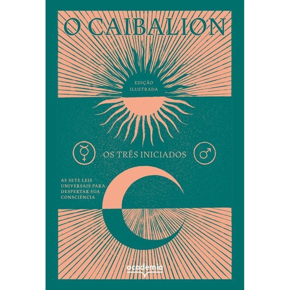 O Caibalion - As Sete Leis Universais Para Despertar Sua Consciência