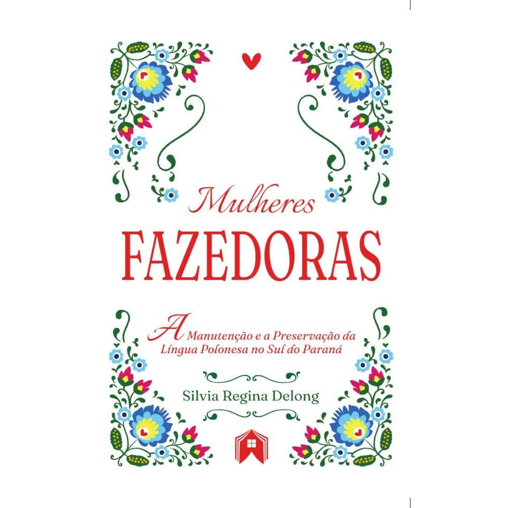 Mulheres fazedoras: a manutenção e a preservação da língua polonesa no Sul do Paraná