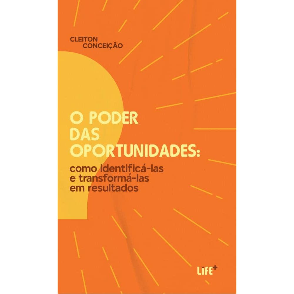 O poder das oportunidades: como identificá-las e transformá-las em resultados