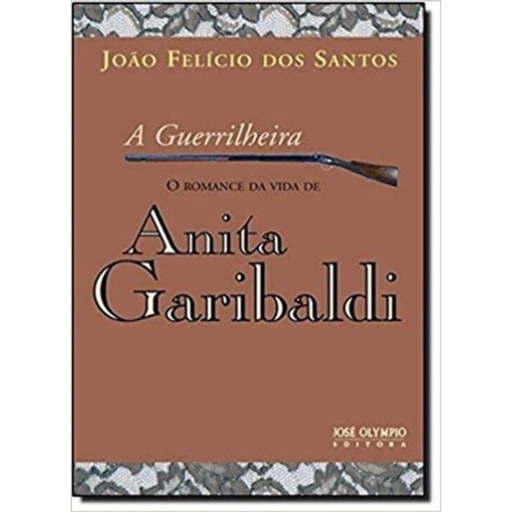 Guerrilheira: O Romance Da Vida De Anita Garibaldi