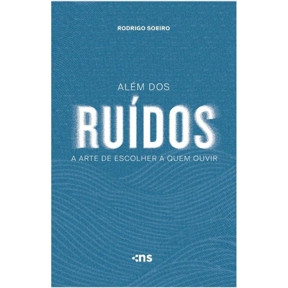 Além Dos Ruídos: A Arte De Escolher A Quem Ouvir