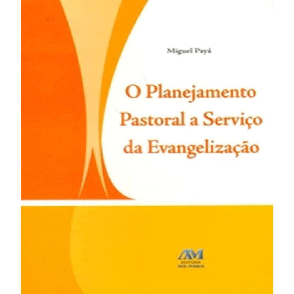 Livro O Planejamento Pastoral A Serviço Da Evangelização