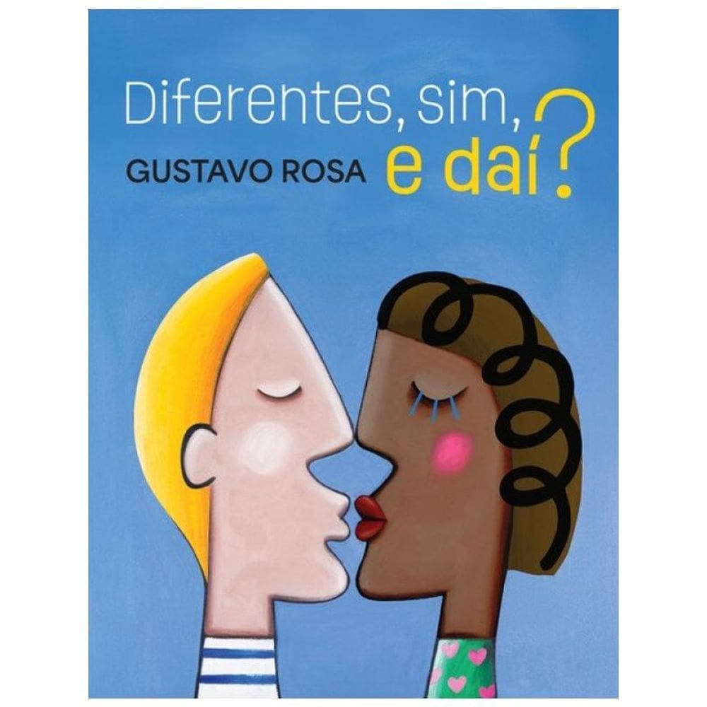 Diferentes, Sim, E Dai?
