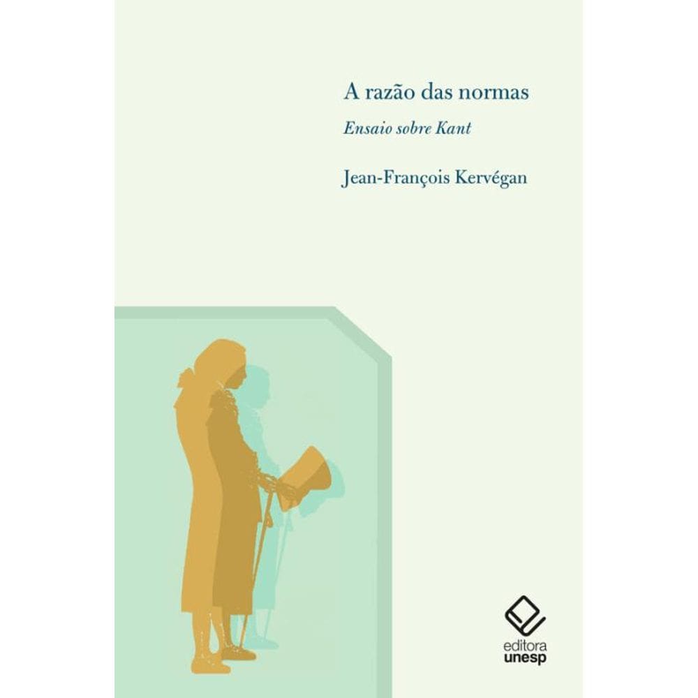 A razão das normas: Ensaio sobre Kant