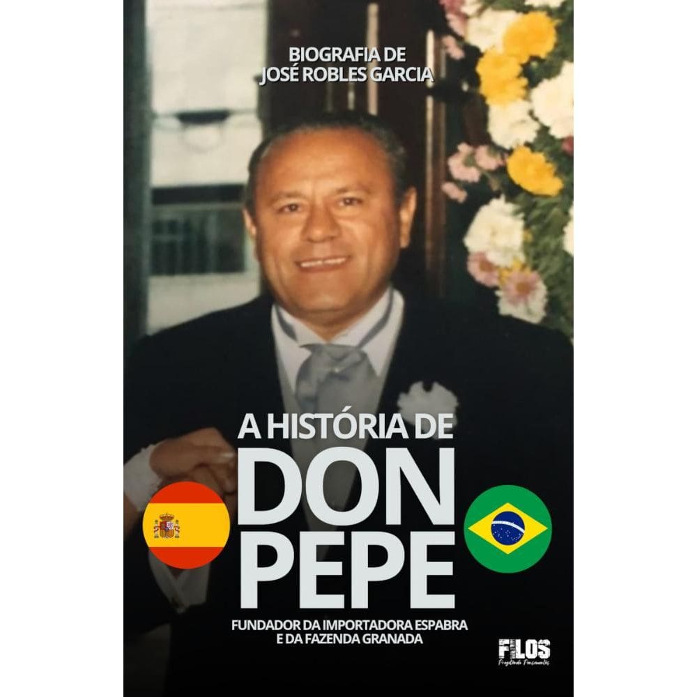 A história de Don Pepe: Fundador da Importadora Espabra e da Fazenda Granada