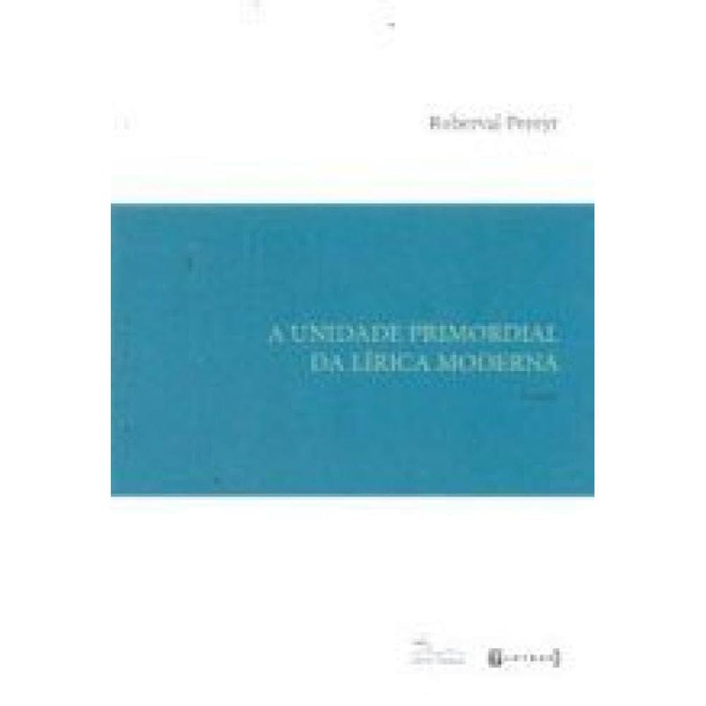 Unidade Primordial Da Lirica Moderna, A