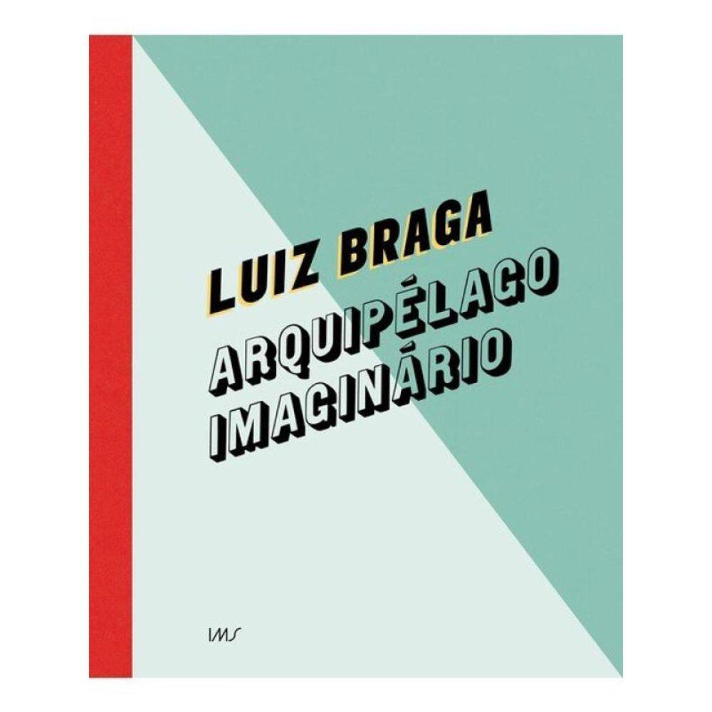 Luiz Braga - Arquipélago Imaginário
