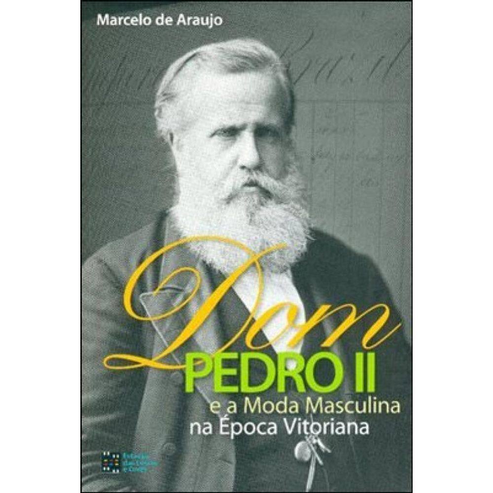 Dom Pedro Ii E A Moda Masculina Na Epoca Vitoriana