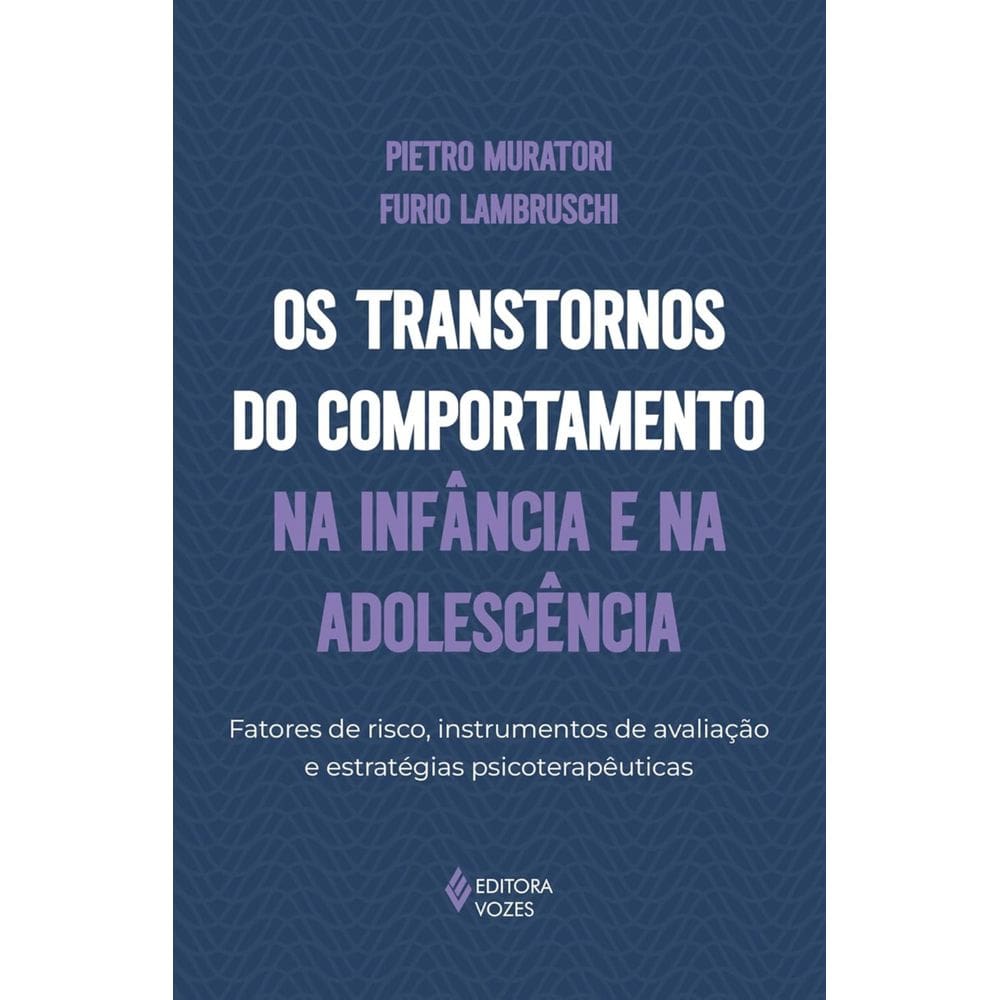 Livro - Os transtornos do comportamento na infância e na adolescência: Fatores de risco, instrumentos de avaliação e estratégias psicoterapêuticas