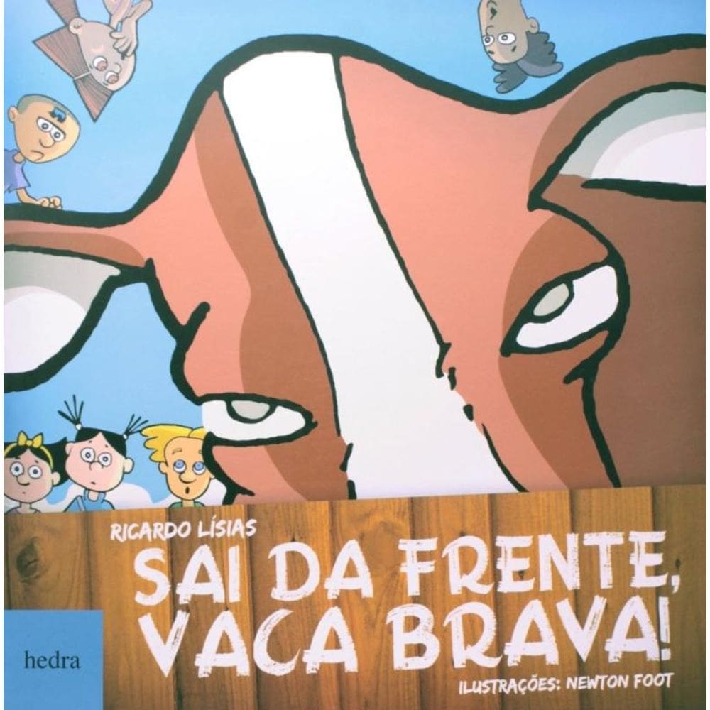 Sai Da Frente, Vaca Brava!