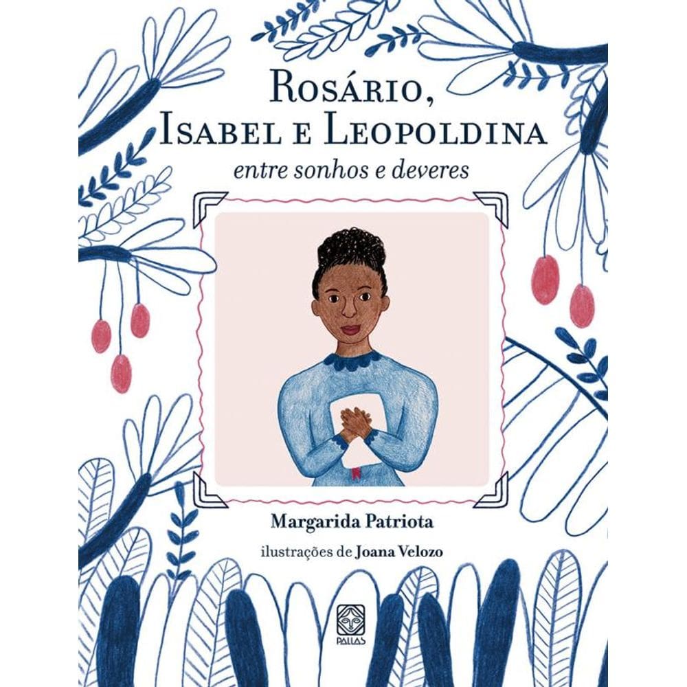 Rosário, Isabel e Leopoldina: entre sonhos e deveres