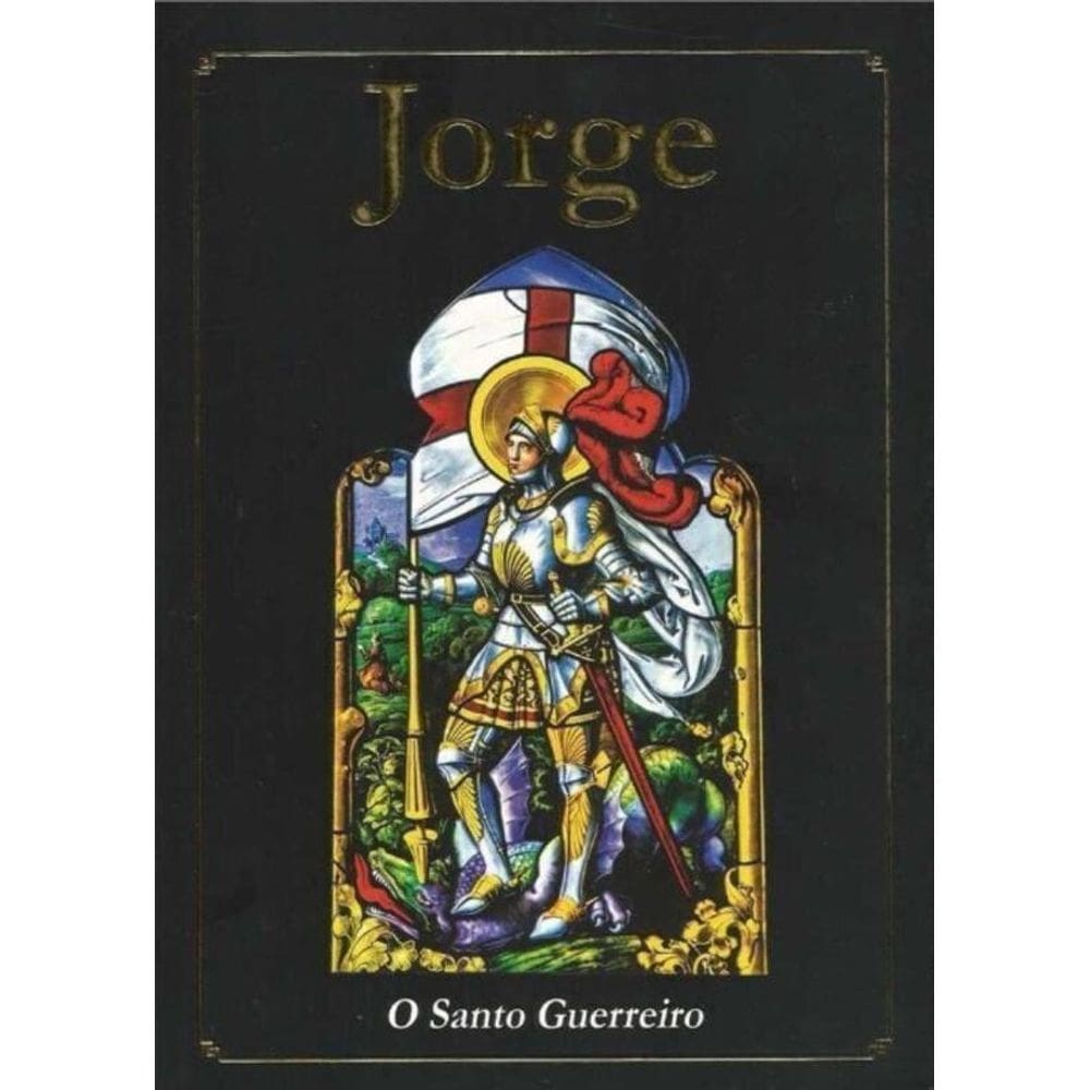 São Jorge - O Santo Guerreiro