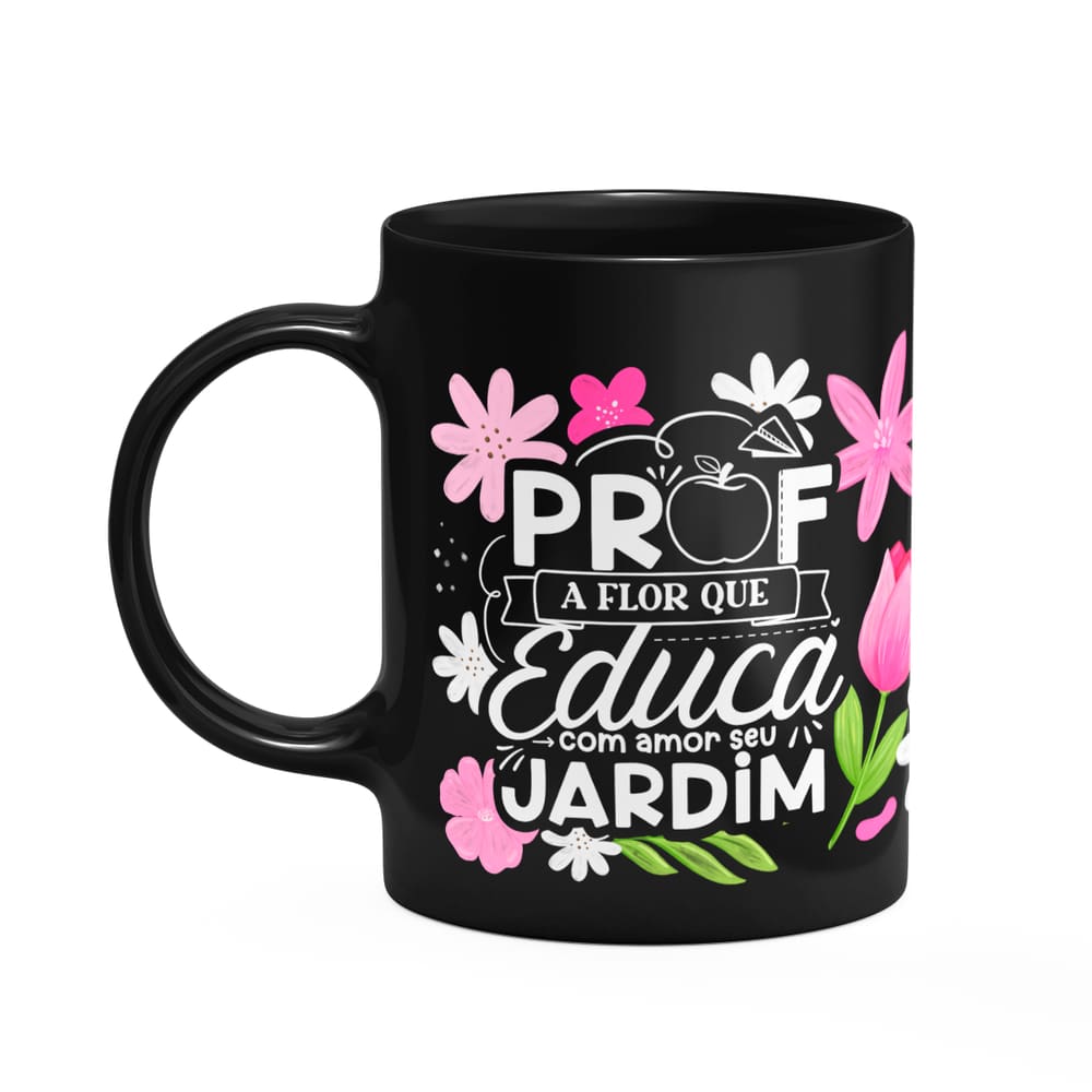 Caneca da Professora - Flor que educa o jardim - Preta M1