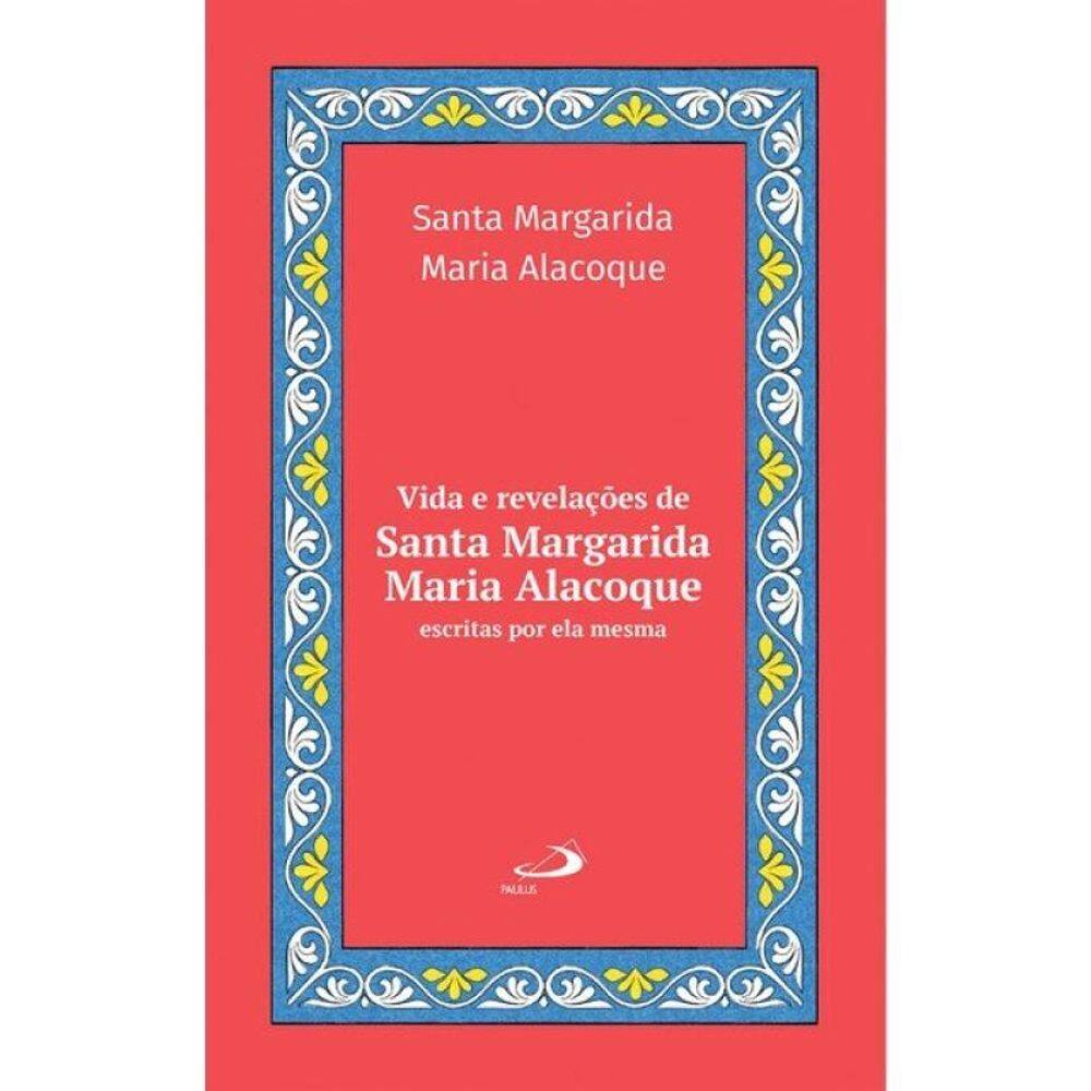 Vida E Revelações De Santa Margarida Maria Alacoque