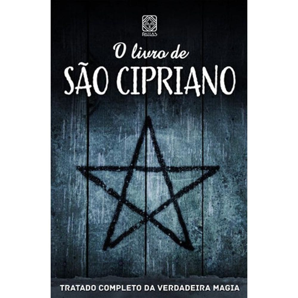 O livro de São Cipriano: tratado completo da verdadeira magia