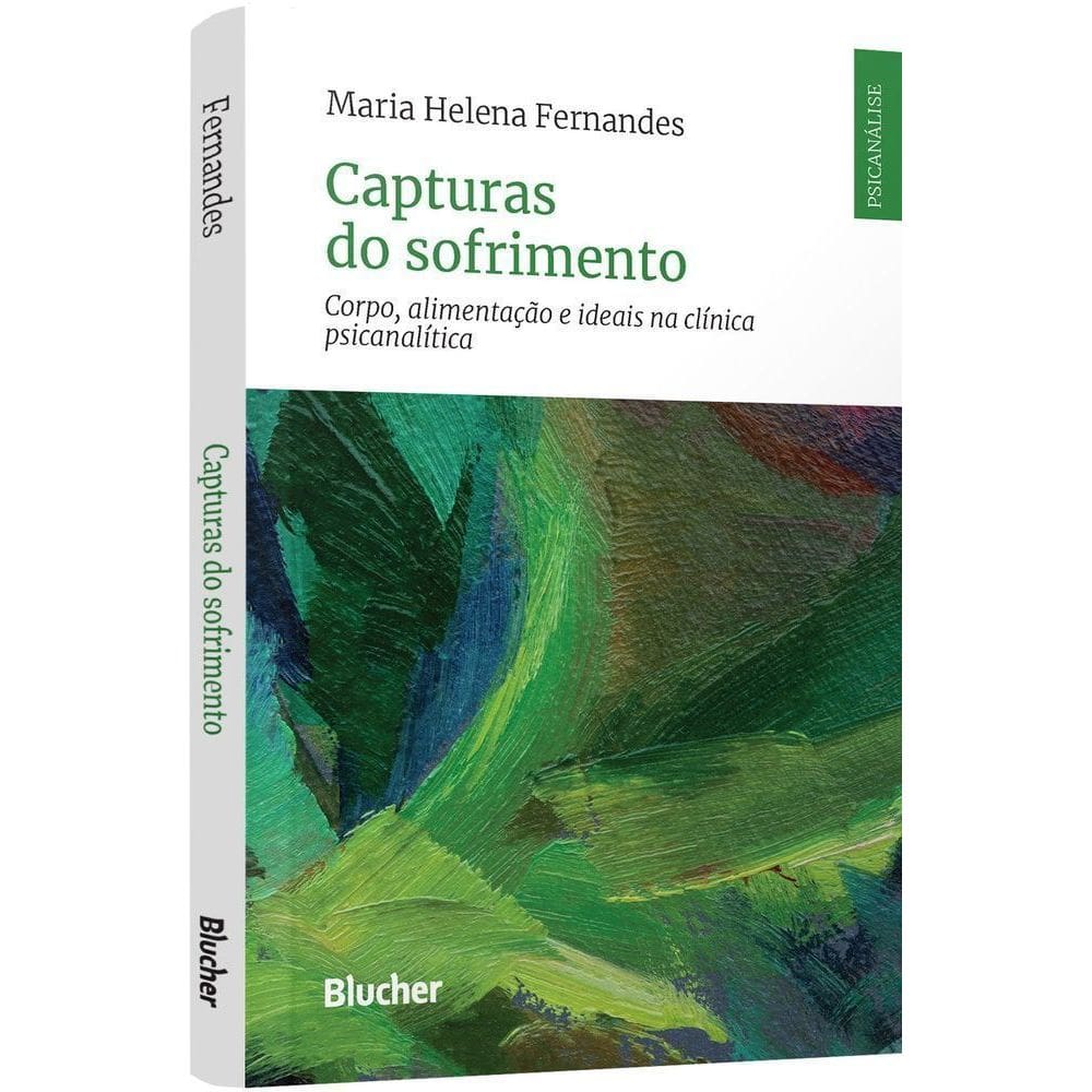 Capturas do Sofrimento - Corpo, Alimentação e Ideais na Clínica Psicanalítica