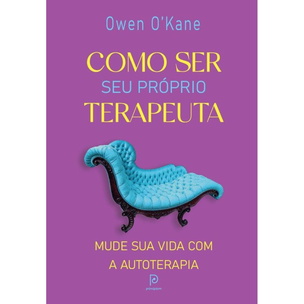 Como Ser Seu Próprio Terapeuta - Mude Sua Vida Com a Autoterapia