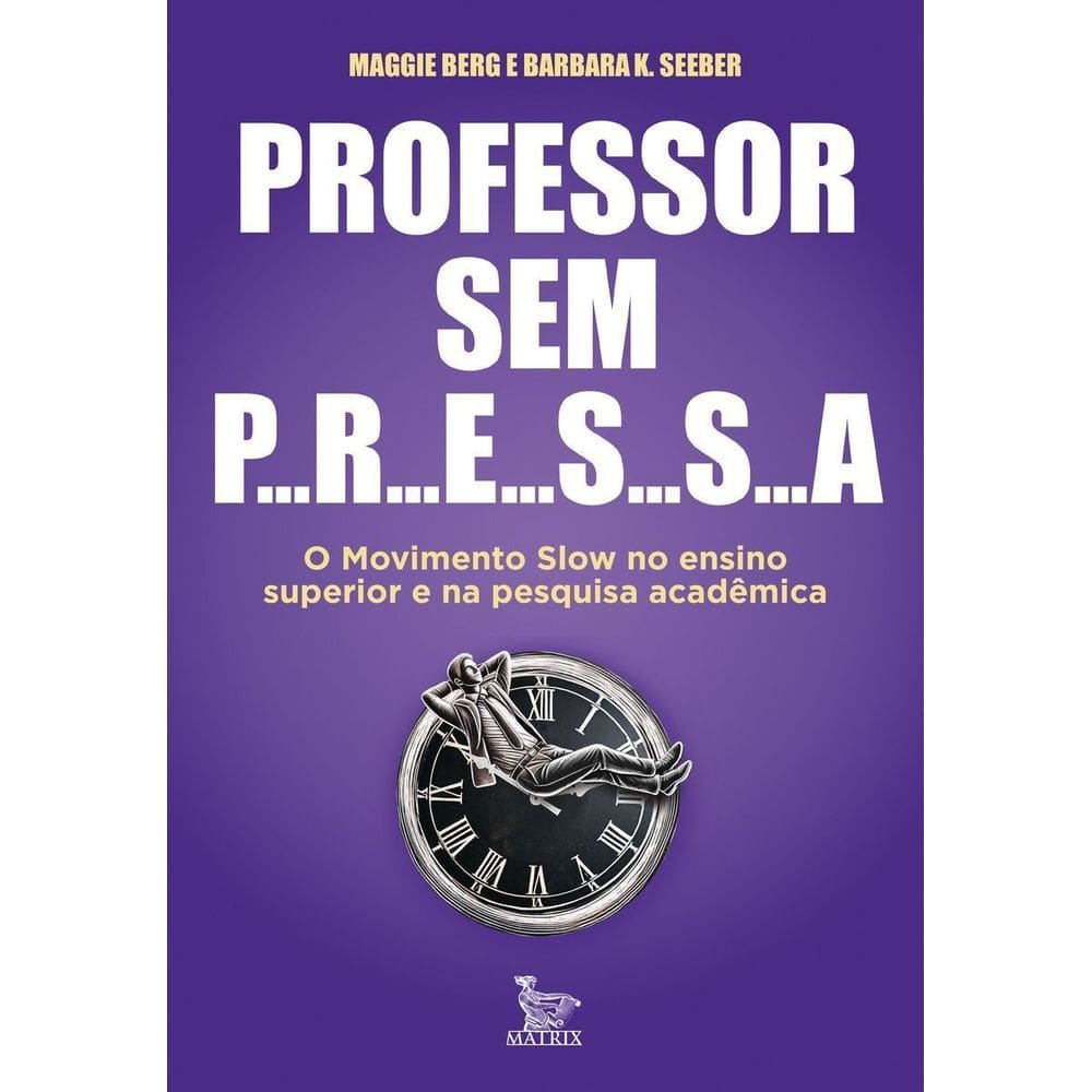 Professor Sem Pressa - O Movimento Slow no Ensino Superior e na Pesquisa Acadêmica