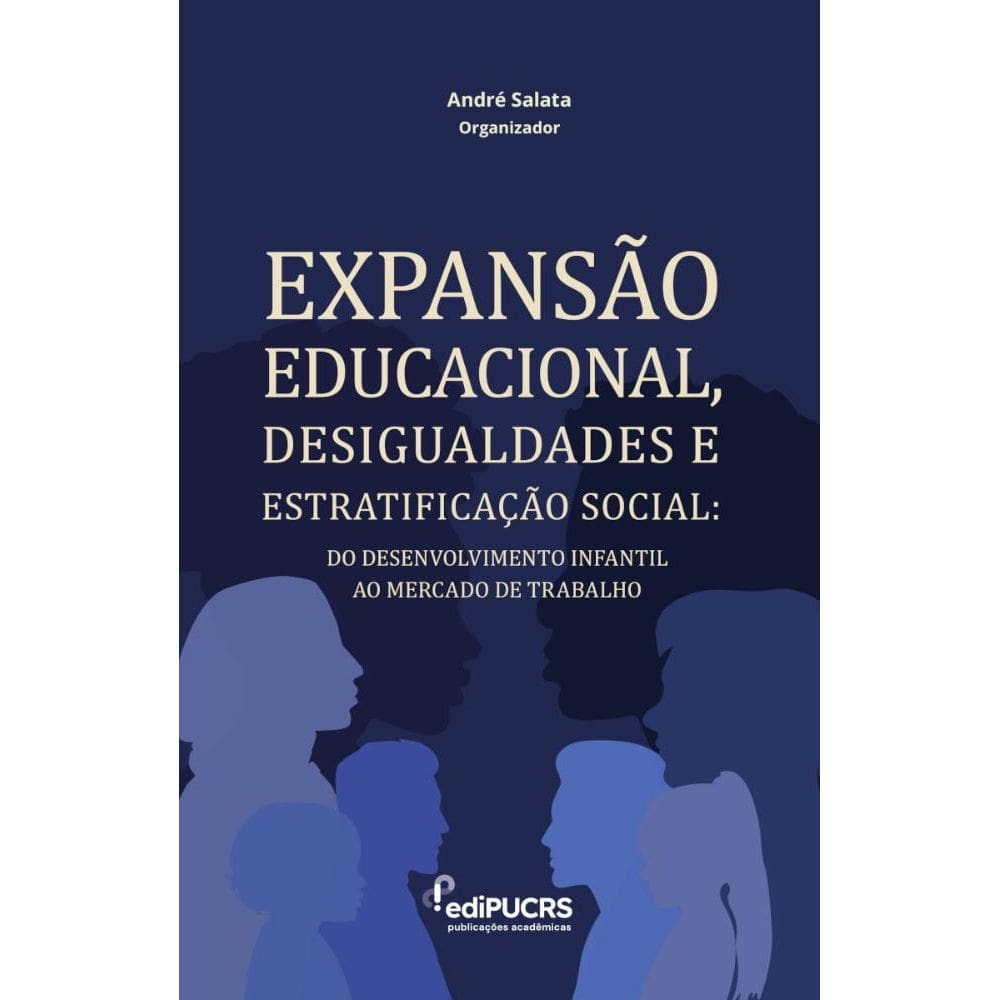 Expansão Educacional, Desigualdades e Estratificação Social: do desenvolvimento infantil ao mercado de trabalho