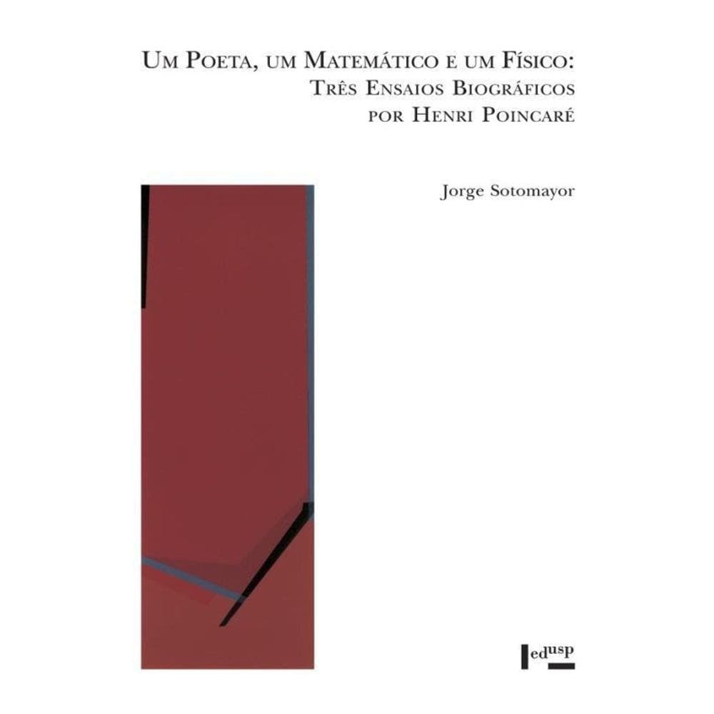 Um Poeta, Um Matematico E Um Fisico - Tres Ensaios Biograficos Por Henri Poincare