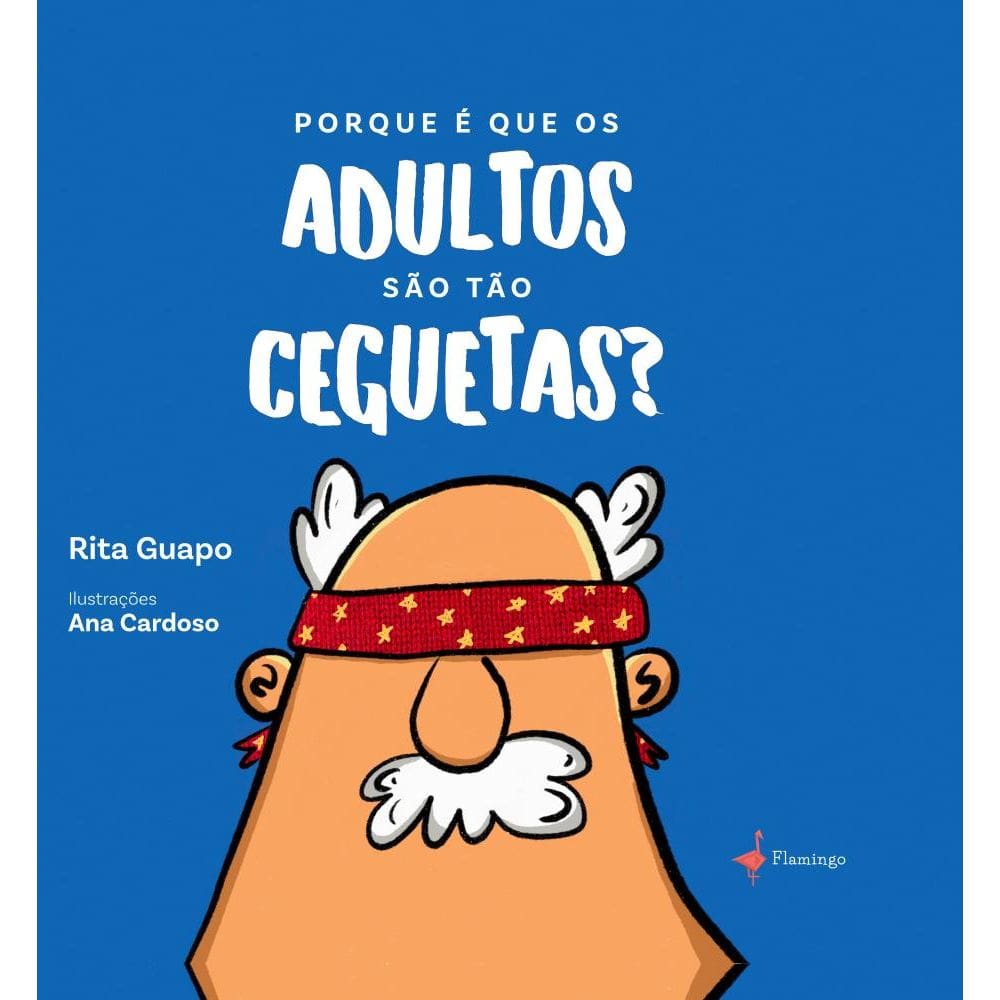 Porque é que os adultos são tão ceguetas?