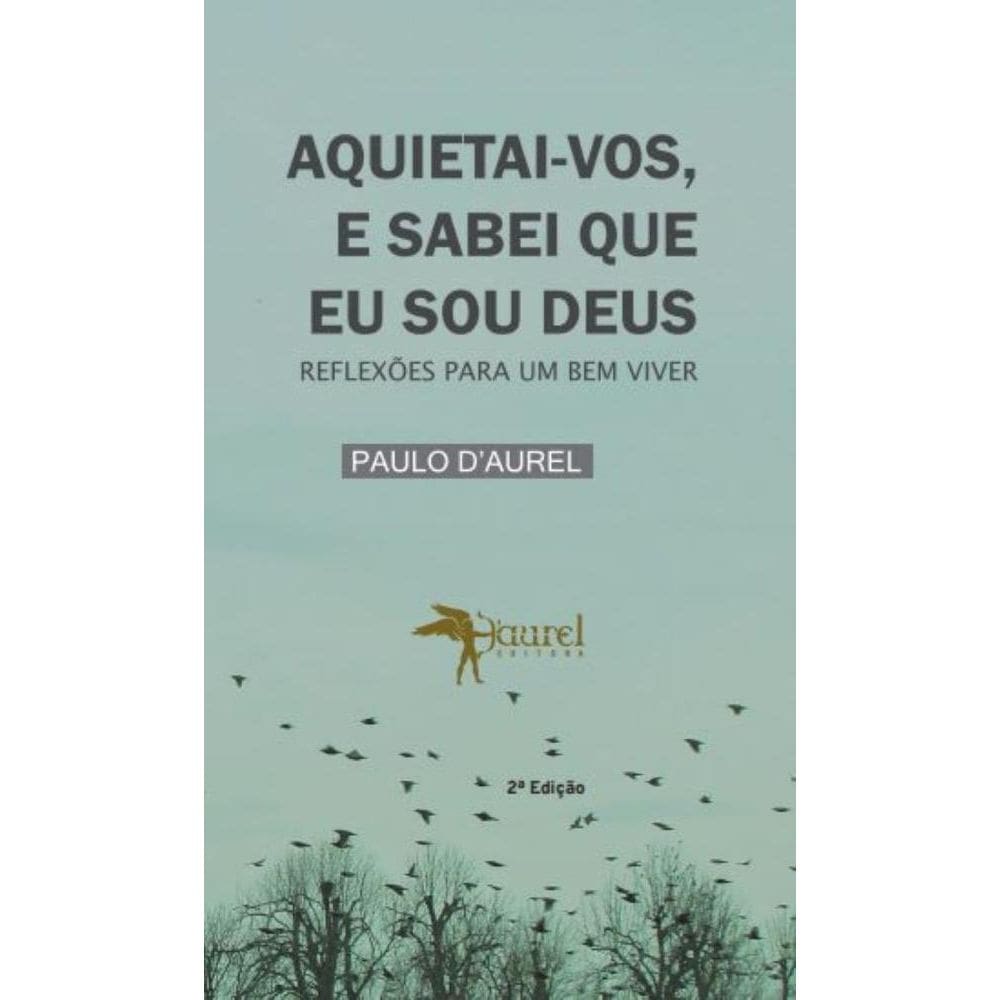 Aquietai-vos, e sabei que eu sou Deus: reflexões para um bem viver