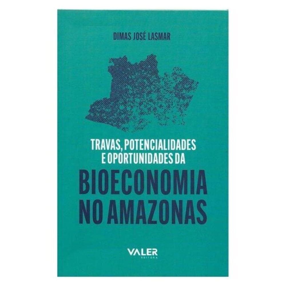 Travas, Potencialidades E Oportunidades Da Bioeconomia No Amazonas