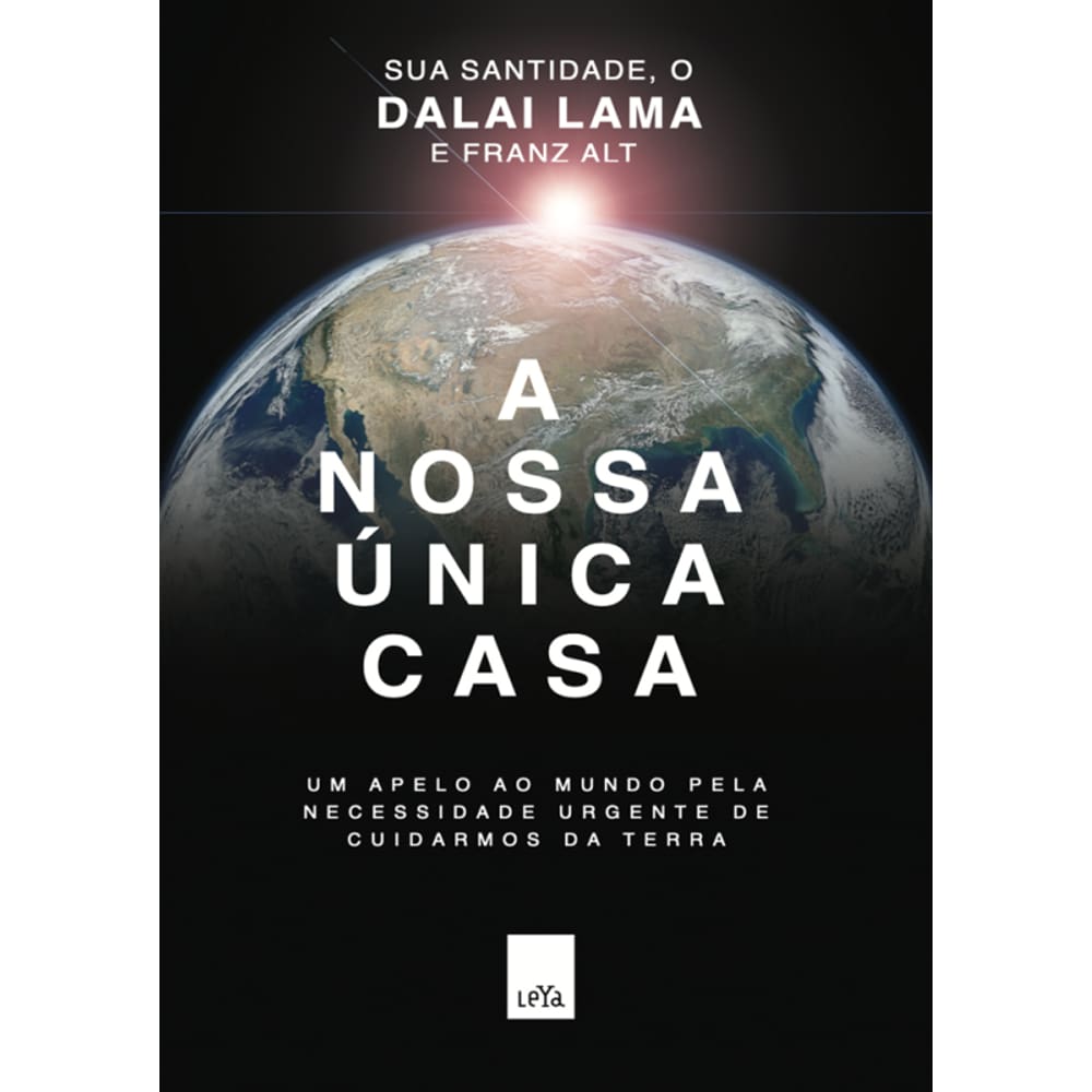 A nossa única casa: Um apelo ao mundo pela necessidade urgente de cuidarmos da Terra