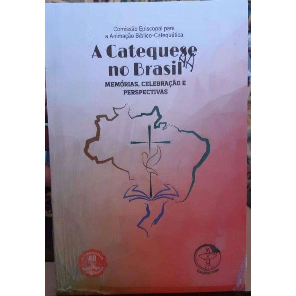 A Catequese No Brasil: Memoria, Celebraçao E Perspectivas