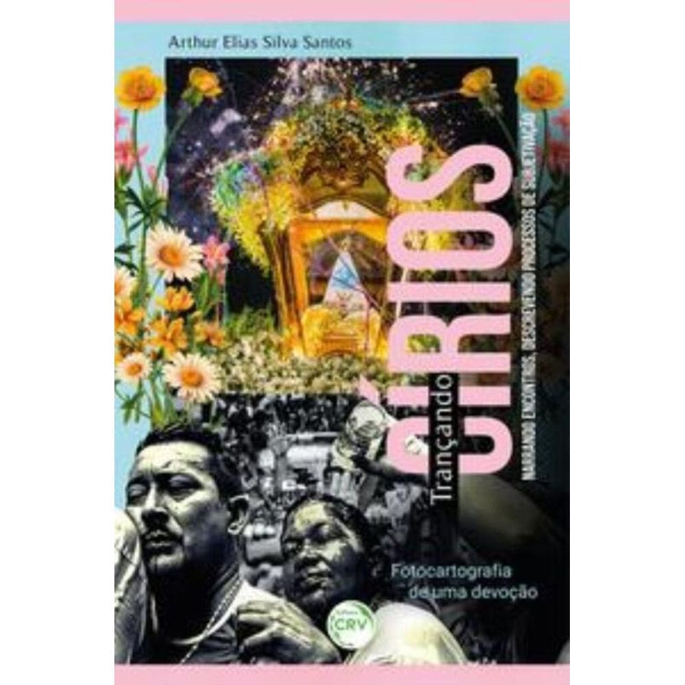 Trançando Círios, Narrando Encontros, Descrevendo Processos De Subjetivação