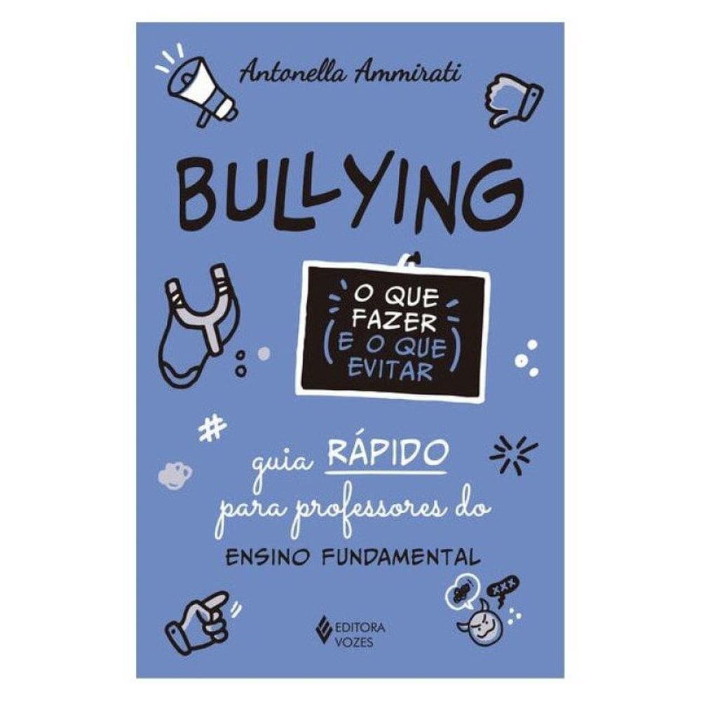 Bullying - O Que Fazer E O Que Evitar