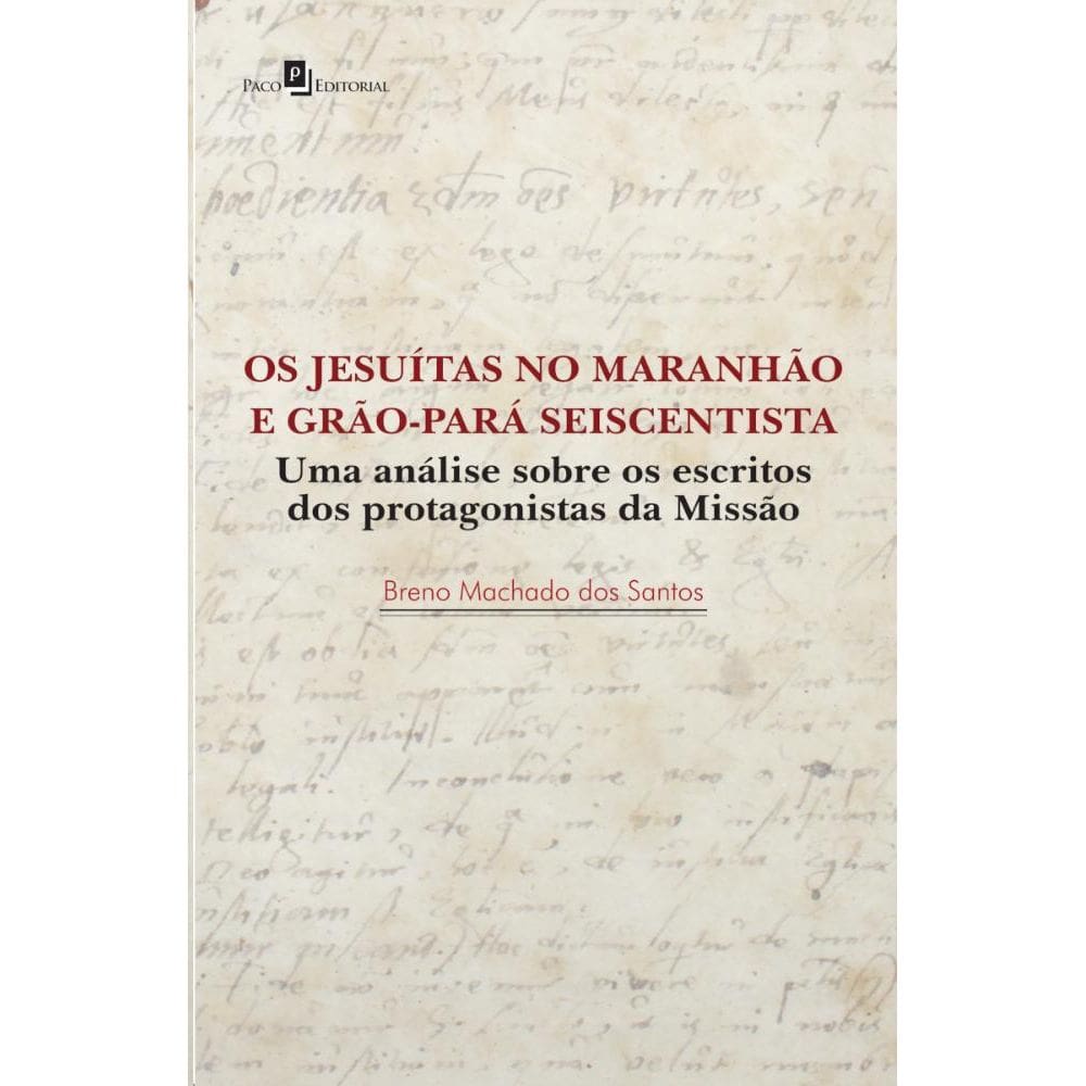 Os Jesuítas no Maranhão e Grão-Pará Seiscentista