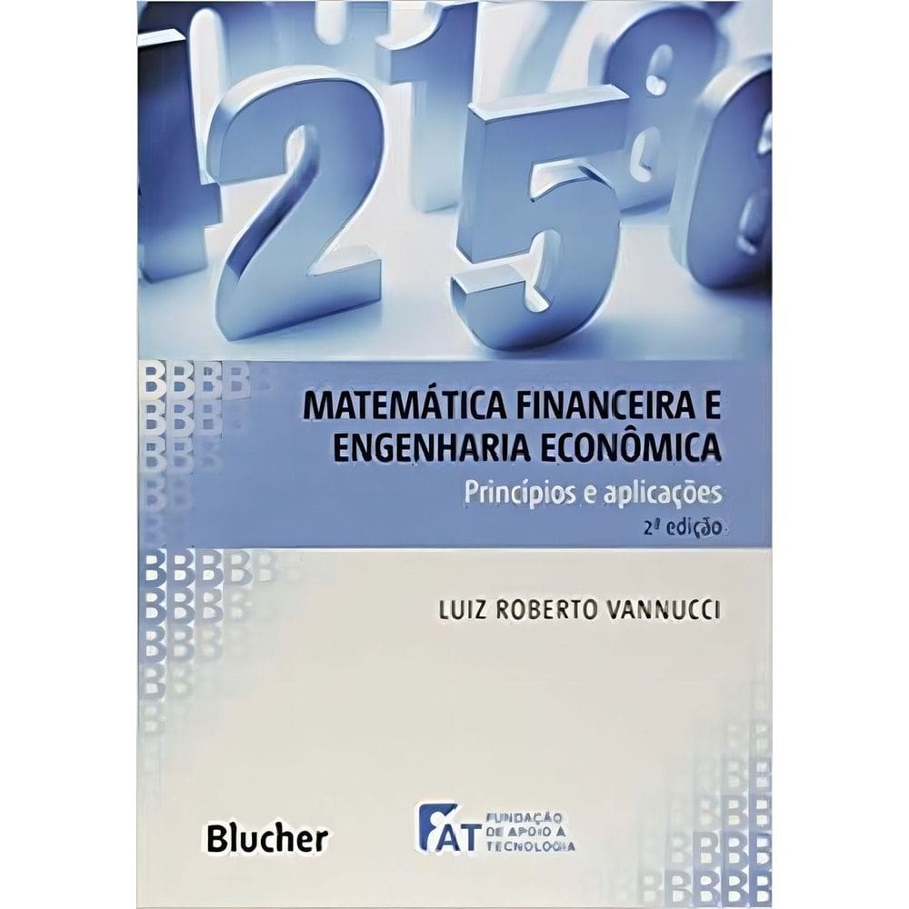 Matemática Financeira e Engenharia Econômica: Principios e Aplicações - 02Ed/17