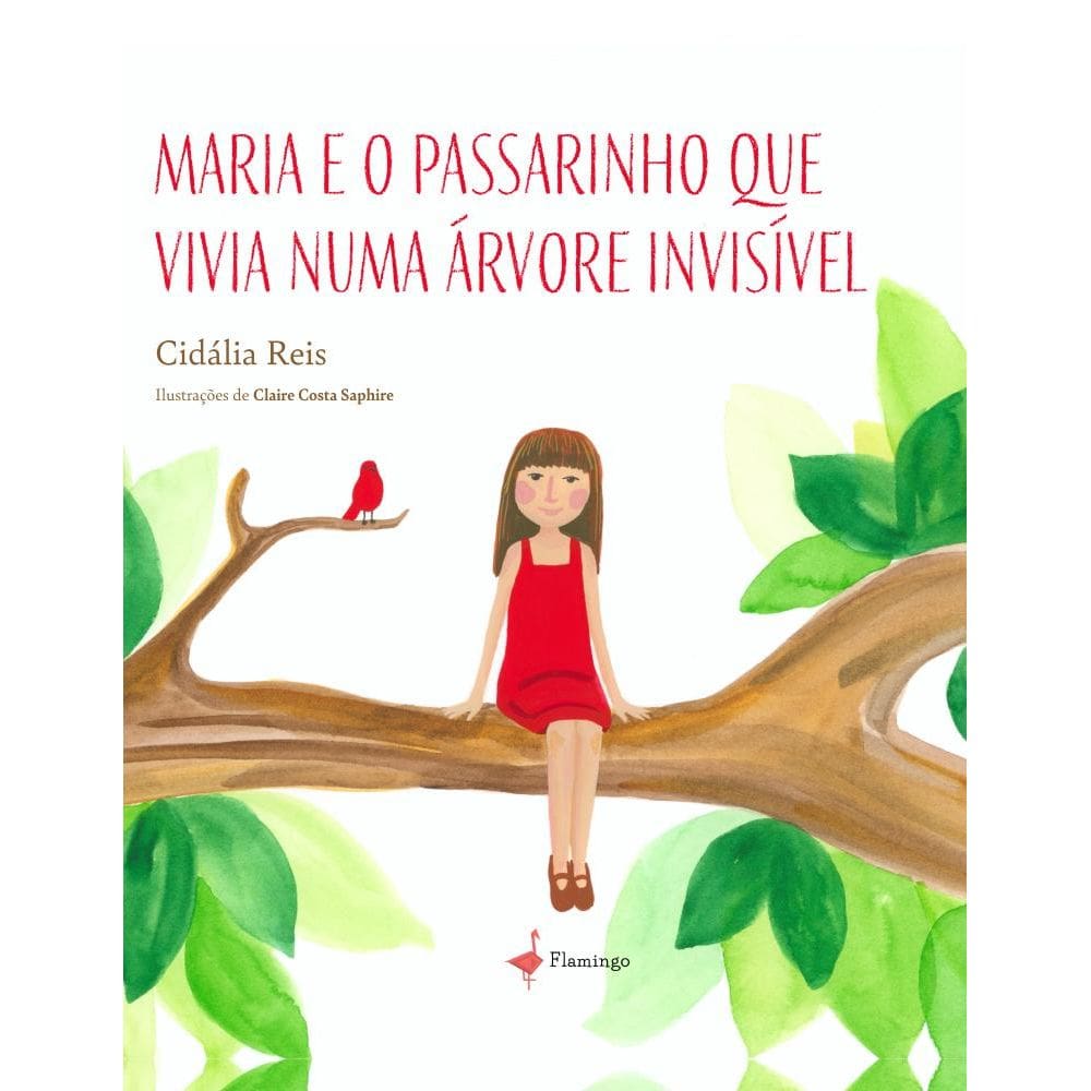 Maria e o passarinho que vivia numa árvore invisível