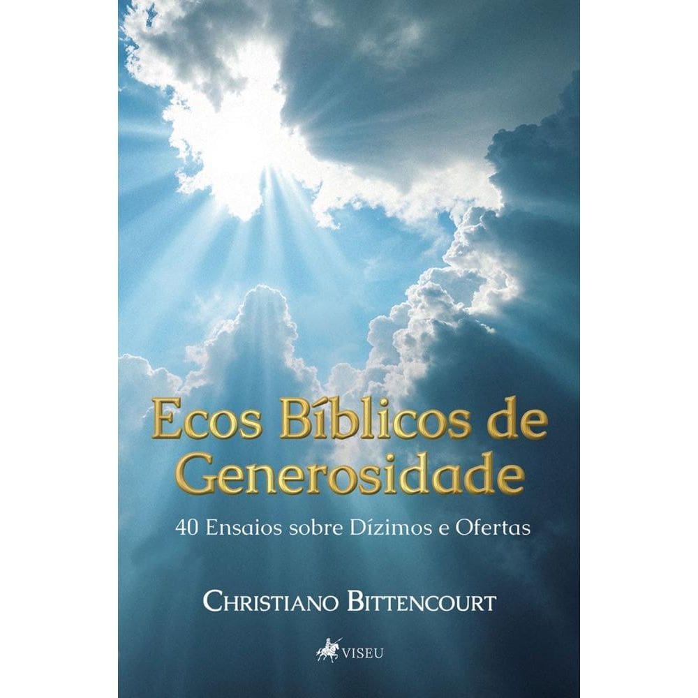 Ecos Bíblicos de Generosidade: 40 Ensaios sobre Dízimos e Ofertas