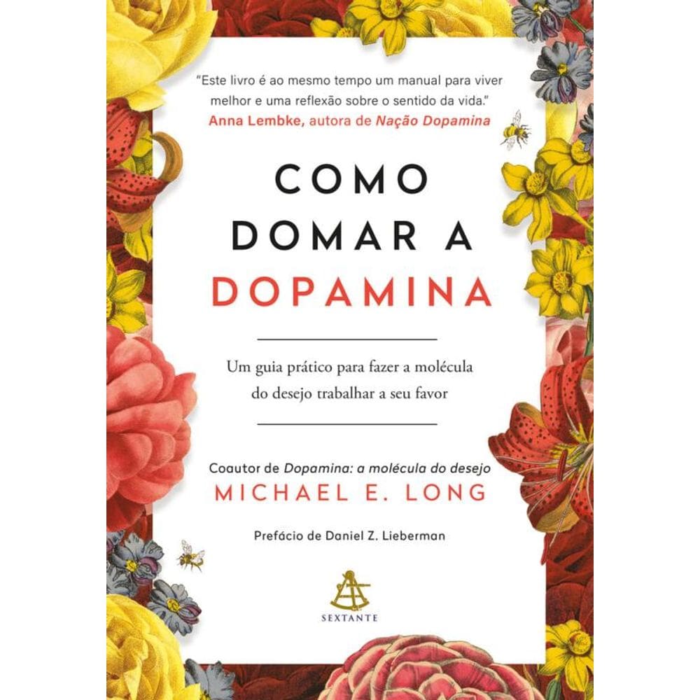 Como domar a dopamina: Um guia prático para fazer a molécula do desejo trabalhar a seu favor