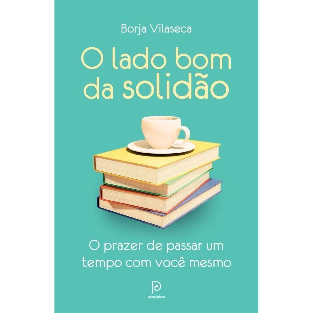 O Lado Bom Da Solidão - O Prazer De Passar Um Tempo Com Você Mesmo