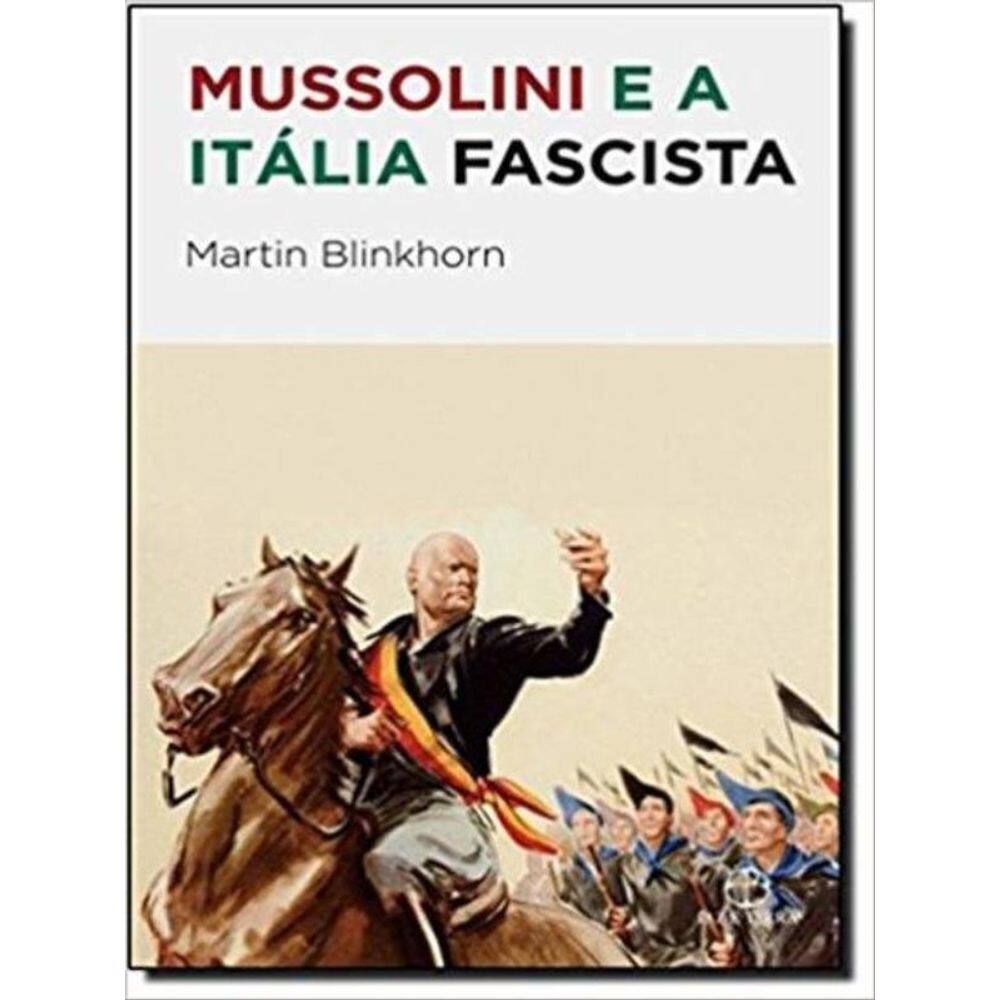 Mussolini E A Itália Fascista