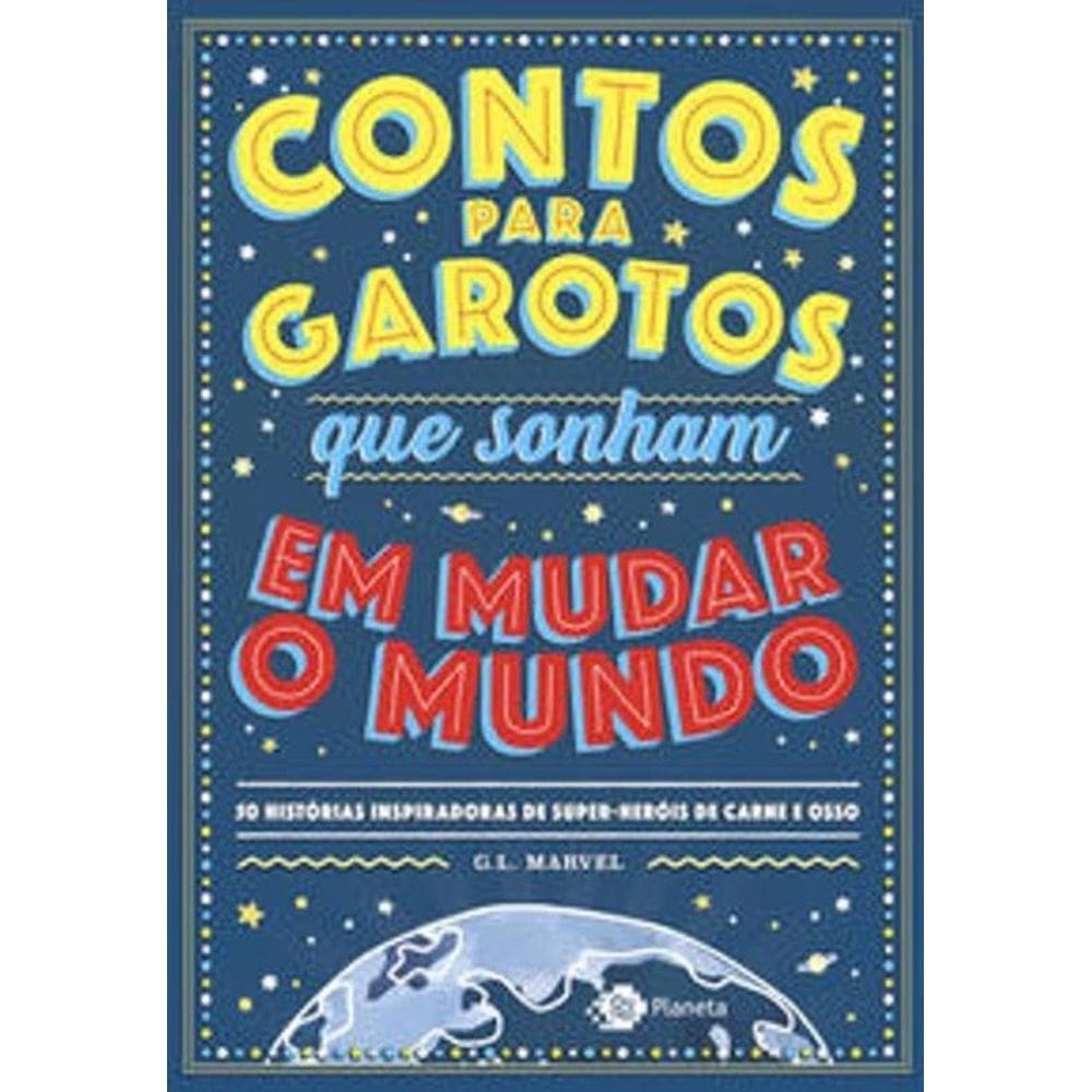 Contos Para Garotos Que Sonham Em Mudar O Mundo