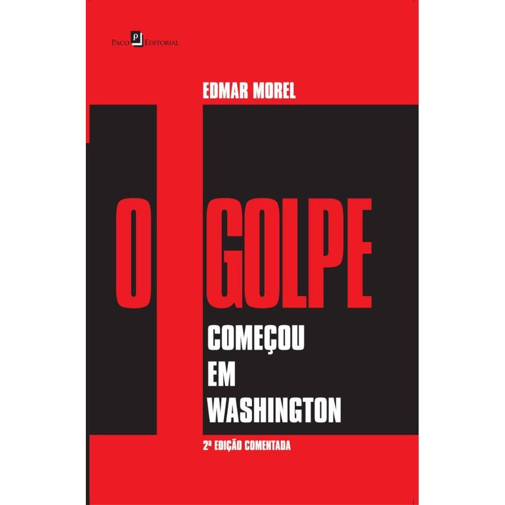 O Golpe Começou em Washington