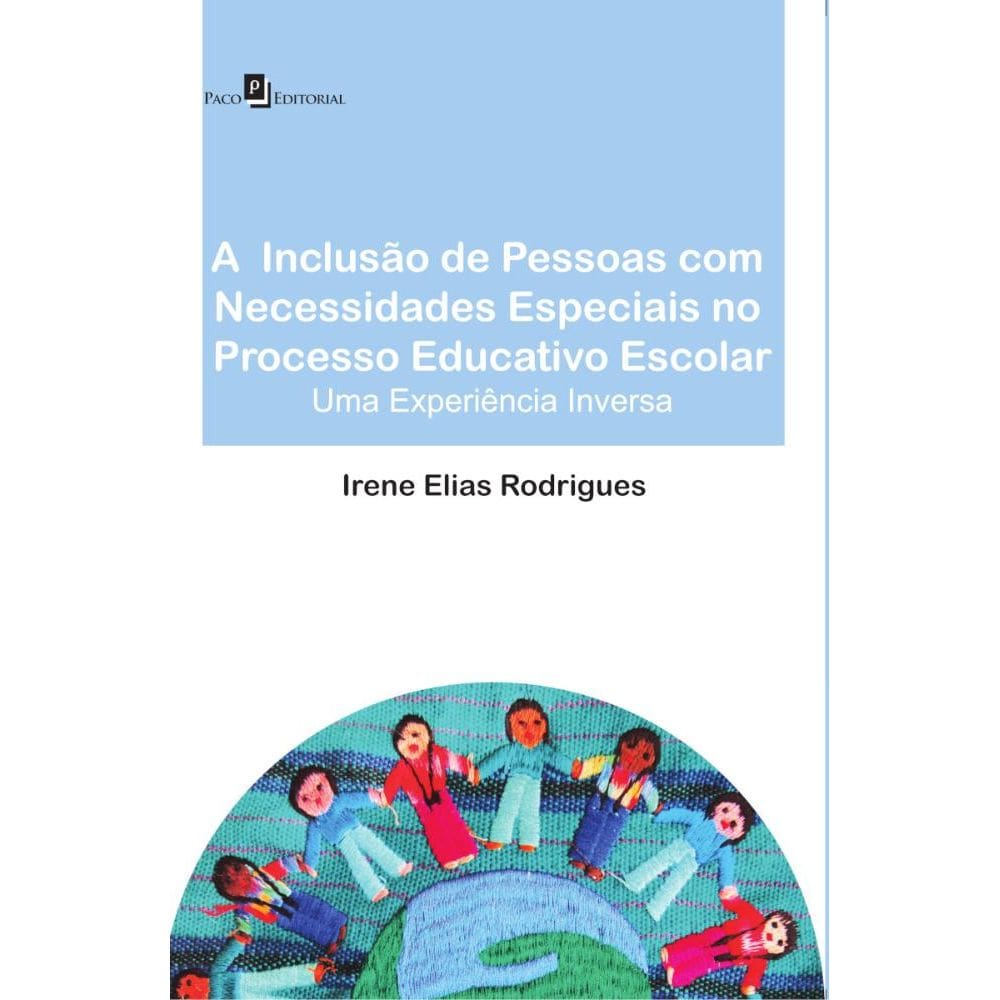 A Inclusão de Pessoas com Necessidades Especiais no Processo Educativo Escolar